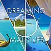 Dreaming of Maldives