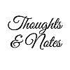 Thoughts & Notes