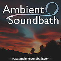 Ambient Soundbath Podcast