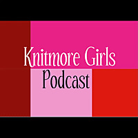 Knitmoregirls's Podcast