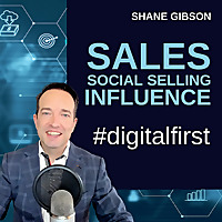 Shane Gibson's Podcast Social Selling B2B Sales and Influence