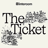 The Ticket: Discover the Future of Customer Service, Support, and Experience, with Intercom