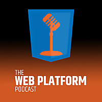 The Web Platform Podcast