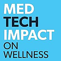 Medtech Impact On Wellness | Medical Technology Blog