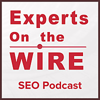 Experts On The Wire (An SEO Podcast!)