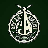Ask an Atheist with Sam Mulvey