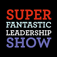 The Super Fantastic Leadership Show!
