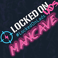 Locked On Lads: The Man Cave