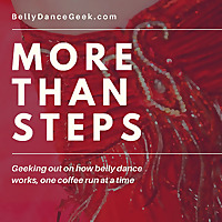 More Than Steps Podcast - Belly Dance Geek