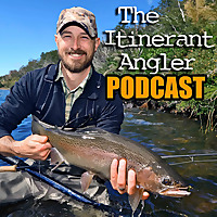 The Itinerant Angler Podcast