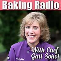 Baking Radio: Chef Gail Sokol's Baking Podcast