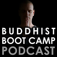 Buddhist Boot Camp Podcast Buddhist Boot Camp Podcast