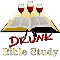 Drunk Bible Study