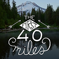 The First 40 Miles: Hiking and Backpacking Podcast