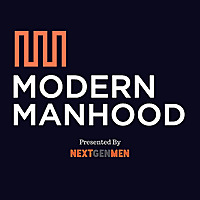 Modern Manhood: The Podcast