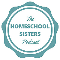 The Homeschool Sisters Podcast