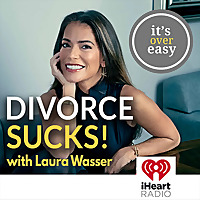 Divorce Sucks with Laura Wasser