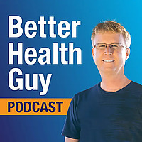BetterHealthGuy Podcast