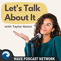 Let's Talk About It With Taylor Nolan