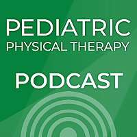 Pediatric Physical Therapy - Pediatric Physical Therapy Podcast