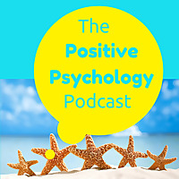 The Positive Psychology Podcast - Bringing the Science of Happiness to your Earbuds with Kristen Tru
