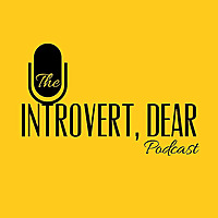 The Introvert, Dear Podcast