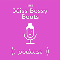 Miss Bossy Boots Podcast