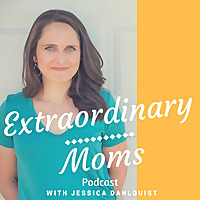 Extraordinary Moms Podcast