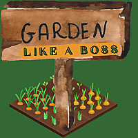 Garden Like A BOSS