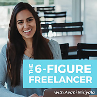 The 6-Figure Freelancer Podcast | Freelancing | Entrepreneurship | Clients | Finances | Motivation |