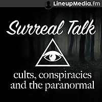 Surreal Talk - Cults, Conspiracies & the Paranormal