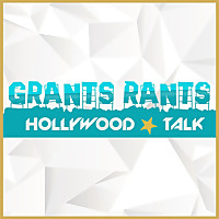 Grants Rants Hollywood Talk