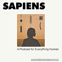 SAPIENS: A Podcast for Everything Human