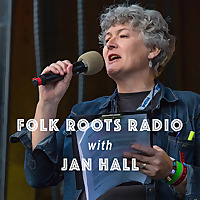 Folk Roots Radio... with Jan Hall