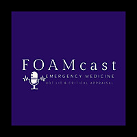 FOAMcast - An Emergency Medicine Podcast