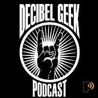 Decibel Geek Podcast