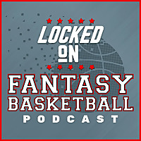 Locked On Fantasy Basketball   Daily NBA Fantasy Basketball Podcast
