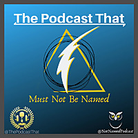 The Podcast That Must Not Be Named - A Harry Potter Podcast