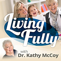livingfullywithdrkathymccoy's podcast