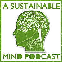 A Sustainable Mind - environment & sustainability podcast