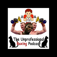 The (un)Professional Boxing Podcast