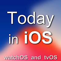 Today in iOS - The Unofficial iPhone, iPad, and Apple Watch Podcast