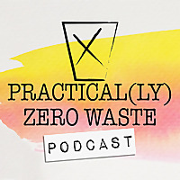 Practical(ly) Zero Waste