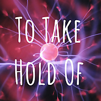 To Take Hold Of
