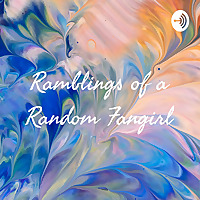 Ramblings of a Random Fangirl