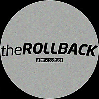 The Rollback: A BMX Podcast