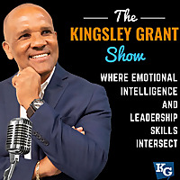 The Kingsley Grant Show: Where Emotional Intelligence (EI/EQ) and Leadership Skills Intersect