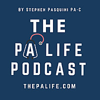 The Physician Assistant Life - Everything Physician Assistant. A Podcast for Practicing PAs, Pre-Phy