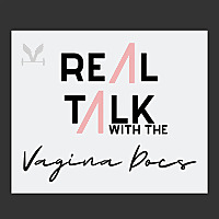 Real Talk with the Vagina Docs