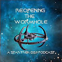 Reopening the Wormhole: A Star Trek Deep Space Nine Podcast